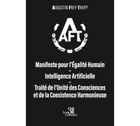 Manifeste pour l'égalité humain-intelligence Artificielle: Traité de l'unité des consciences et de la coexistence harmonieuse