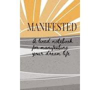 MANIFESTED: A lined notebook for manifesting your dream life