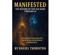 Manifested: The Return of the Old Gods Through AI (Watchman's Guide Series)