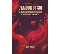 Manifester l'Amour de Soi: Un Journal Quotidien d'Affirmations et de Croissance Personnelle