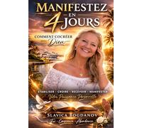 Manifestez en 4 jours : Comment cocréer avec Dieu: Utilisez votre puissance personnelle pour réussir (Loi de l'attraction, Manifestation et Reprogrammez votre cerveau (Transformez votre réalité))