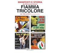 MANIFESTI E STORIA del Movimento Sociale Fiamma Tricolore dal 1995 al 2010
