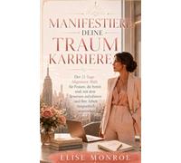 Manifestiere deine Traumkarriere: Der 21-Tage-Alignment-Shift für Frauen, die bereit sind, mit dem Beweisen aufzuhören und ihre Arbeit magnetisch anzuziehen (Stimmig leben)