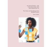 MANIFESTIEREN- DIE PSYCHOLOGIE DER ZIELERREICHUNG: Wie Fokus und Handlung deine Realität formen