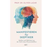 Manifestieren für Skeptiker: Mythos und Wahrheit aus der Sicht eines Wissenschaftlers