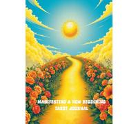 Manifesting a New Beginning Tarot Journal: A Blank, Unlined Notebook for Manifesting a New Chapter & Attracting Your Dream Partner