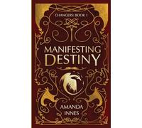 Manifesting Destiny: Book 1) (Changers)