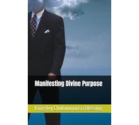 Manifesting Divine Purpose: The key to ultimate success in life.