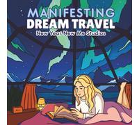 Manifesting Dream Travel: A Manifesting Collection Coloring Book for Wanderlust, Adventure and Dream Destinations