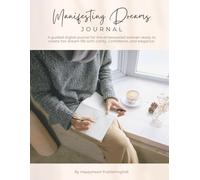 Manifesting Dreams: A Guided Manifestation Journal to Align, Attract & Embody Your Dream Life