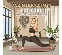 Manifesting Fit Girl: A Manifesting Collection Coloring Book for Motivation, Strength and Healthy Living