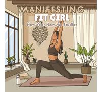 Manifesting Fit Girl (Brunette Edition): A Manifesting Collection Coloring Book for Motivation, Strength and Healthy Living