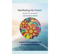 Manifesting Her Power - A Stress Relief Coloring Book for Empowered Women