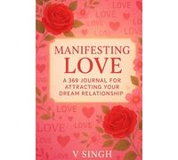 MANIFESTING LOVE: A COLORED 369 SCRIPTING JOURNAL FOR ATTARCTING DREAM RELATIONSHIP