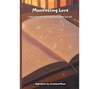 Manifesting Love: A Guided Journal for Attracting Aligned Love, Self-Worth, Intentional Relationships, and Emotional Clarity
