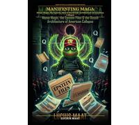 Manifesting MAGA: The Black Magick of Meme War: How Jeffrey Epstein, Ghislaine Maxwell, and the Cult of Kek Cast a Spell on American Democracy