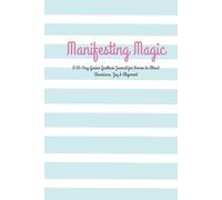 Manifesting Magic: A 90-Day Guided Gratitude Journal for Women to Attract Abundance, Joy & Alignment