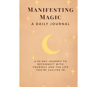 Manifesting Magic Journal: Create Your Reality with Daily Alignment and Intention