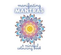 Manifesting Mantras: A mindful colouring book