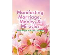 Manifesting Marriage, Money, & Miracles