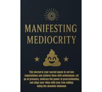 Manifesting Mediocrity: Funny Self Care Gift | Anti-Motivational Notebook for Friends and Coworkers