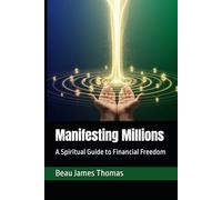 Manifesting Millions: A Spiritual Guide to Financial Freedom