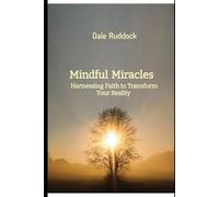 Manifesting Miracles: The Intersection of Faith and Mindfulness