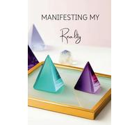 Manifesting My Reality: Elegant Crystal-Themed Hardcover Journal: A Luxurious 6x9 Notebook for Scripting, Visualization, and Personal Transformation