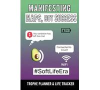 Manifesting Naps, Not Success: Anti-Hustle Wellness Planner for Burned Out Millennials: Rest Culture Journal & Burnout Recovery Tracker - 110 Pages