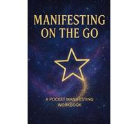 Manifesting On The Go: / 6x9 Pocket-Size Book/ 2 Motivating Message Pages/ 118 Workbook Pages/ Glossy Cover/