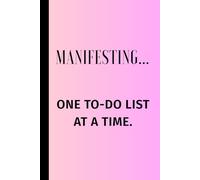 Manifesting... One To-Do List at a Time.: A Daily Planner for Turning Dreams into Done Deals