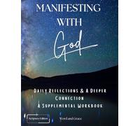 Manifesting with God: Daily Reflections & A Deeper Connection A Supplemental Workbook