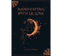 Manifesting with La Lune: Manifesting with the Moon
