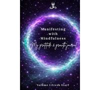 Manifesting with Mindfulness: My gratitude and Growth journal: Volume1: Fresh Start