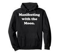 Manifesting With The Moon Energy Positive Funny Saying Sudadera con Capucha