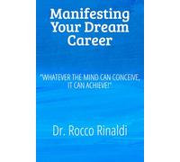 Manifesting Your Dream Career: "Whatever The Mind Can Conceive It Can Achieve"