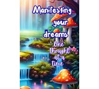 Manifesting your dreams: One thought at a time