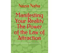 Manifesting Your Reality The Power of the Law of Attraction