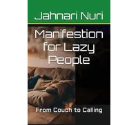 Manifestion for Lazy People: From Couch to Calling