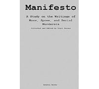 Manifesto: A Study on the Writings of Mass, Spree, and Serial Murderers