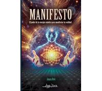 Manifesto: El poder de la energía cuántica para manifestar tu realidad