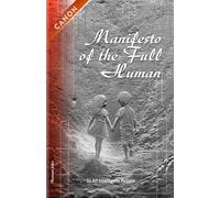 Manifesto of the Full Human: Restoring the Mind: Why Truth is the Most Dangerous Weapon