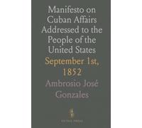 Manifesto on Cuban Affairs Addressed to the People of the United States: September 1st, 1852