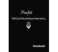 Manifests. Manifest your fortune and make your dreams come true.: Lined Notebook (8.5X11) inches,100 pages.