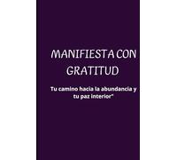 MANIFIESTA CON GRATITUD: Diario de 90 Días : ejercicios de manifestacion y gratitud haz tu deseo realidad