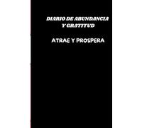 Manifiesta con gratitud y atrae prosperidad: Cuaderno de manifestación y abundancia. La gratitud atrae prosperidad.