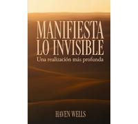 MANIFIESTA LO INVISIBLE: Una Realización Más Profunda