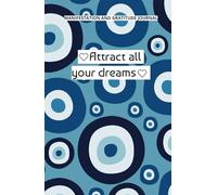 Manifiesta todo lo que deseas: Diario de manifestacion y gratitud para atraer todos tus sueños: Cuaderno de manifestacion: 130 dias de afirmaciones positivas y ejercicios de atraccion y abundancia