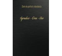 Manifiesta tu abundancia diario de gratitud y abundancia: Cuaderno de gratitud y abundancia para que crees tus Afirmaciones positivas y ejercicios financieros