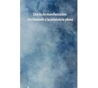 Manifiesta tu Cambio de Vida: diario de decretar atreves de la escritura y así tener en claro nuestros sueños y aspiraciones.: Cuaderno de ... Positivas y Proyectos Sobre tu Vida.